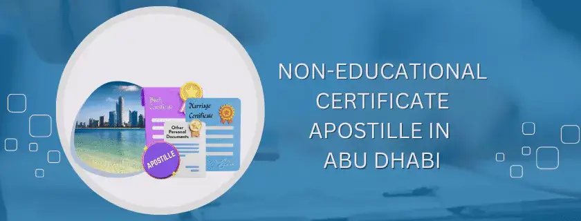 Non educational Certificate Apostille in Abu Dhabi