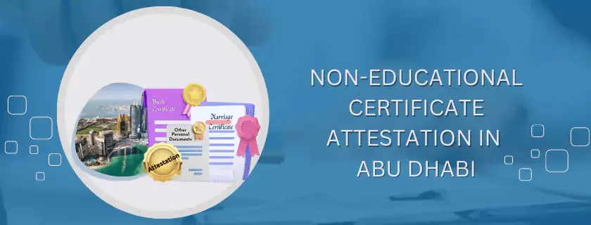 Non-educational Certificate Attestation in Abu Dhabi