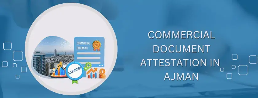 Commercial document attestation in Ajman