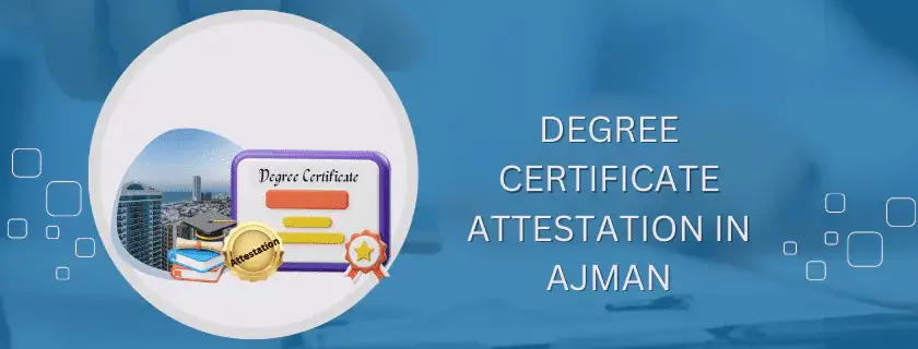 Degree certificate attestation in Ajman