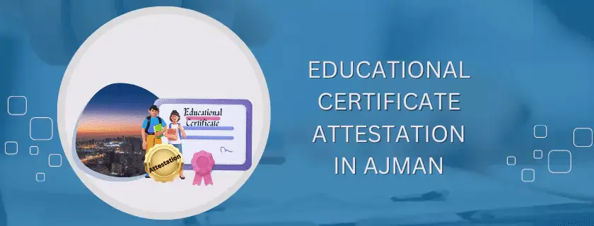 Educational Certificate Attestation in Ajman