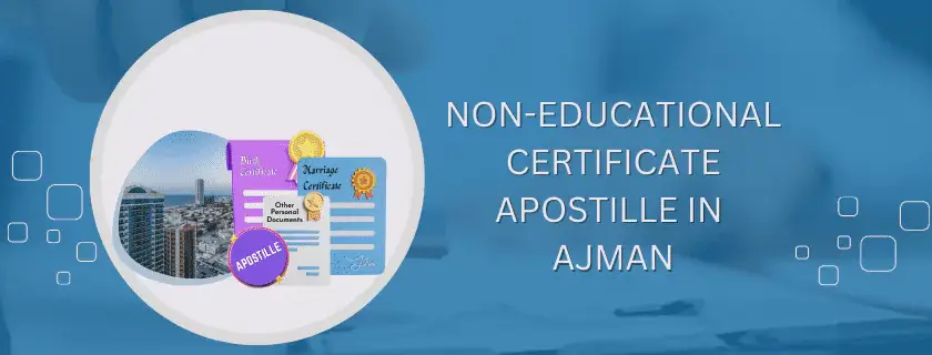 Non educational certificate Apostille in Ajman