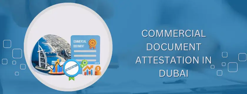 Commercial document attestation in Dubai