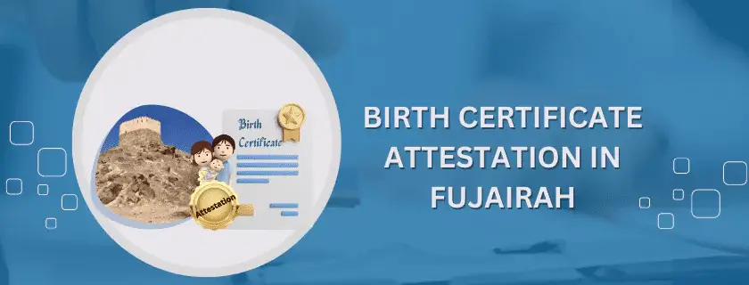 Birth Certificate Attestation in Fujairah