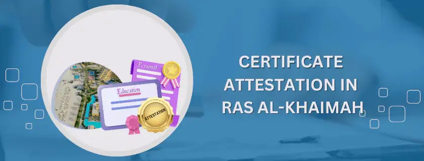 Certificate Attestation in Ras Al Khaimah