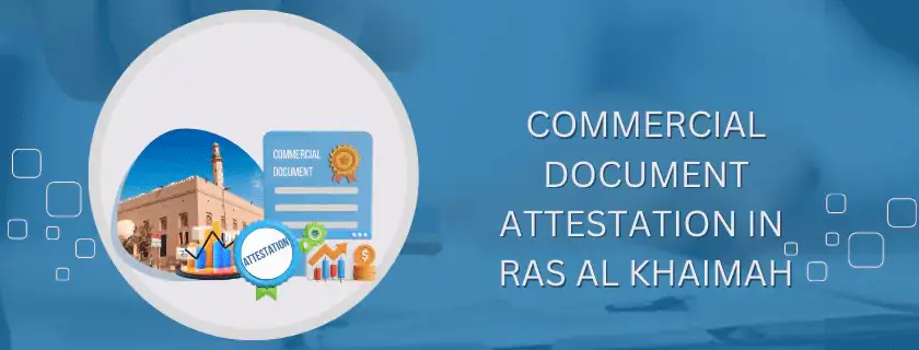 Commercial document attestation in Ras al Khaimah