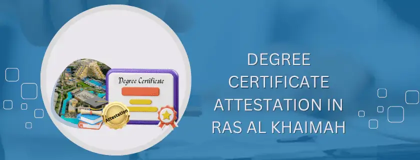 Degree certificate attestation in Ras Al Khaimah