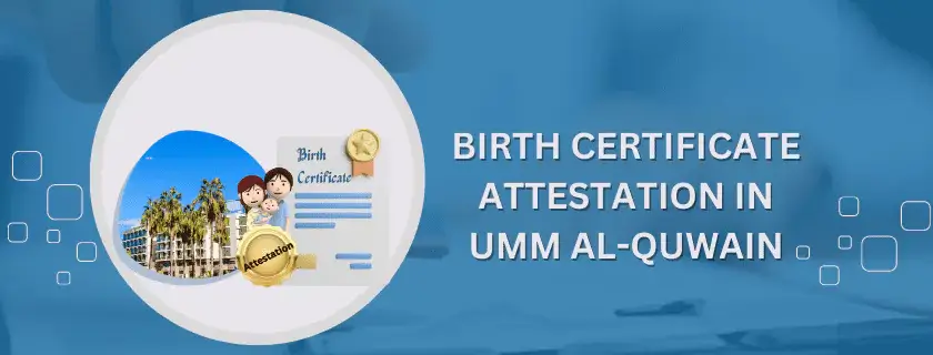 Birth Certificate Attestation in Umm Al-Quwain
