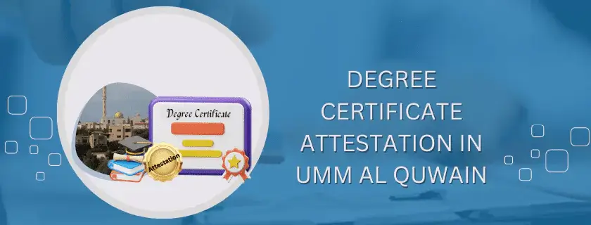 Degree certificate attestation in Umm Al-Quwain