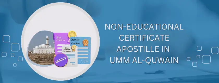 Non educational certificate Apostille in Umm al-Quwain
